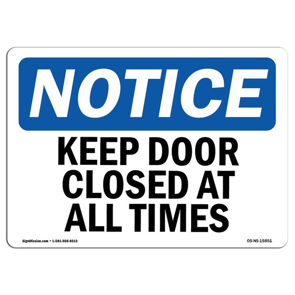 Signmission OSHA Notice, 5" Height, NOTICE Keep Door Closed At All Times Sign, 7" X 5", Landscape OS-NS-D-57-L-15851 - main
